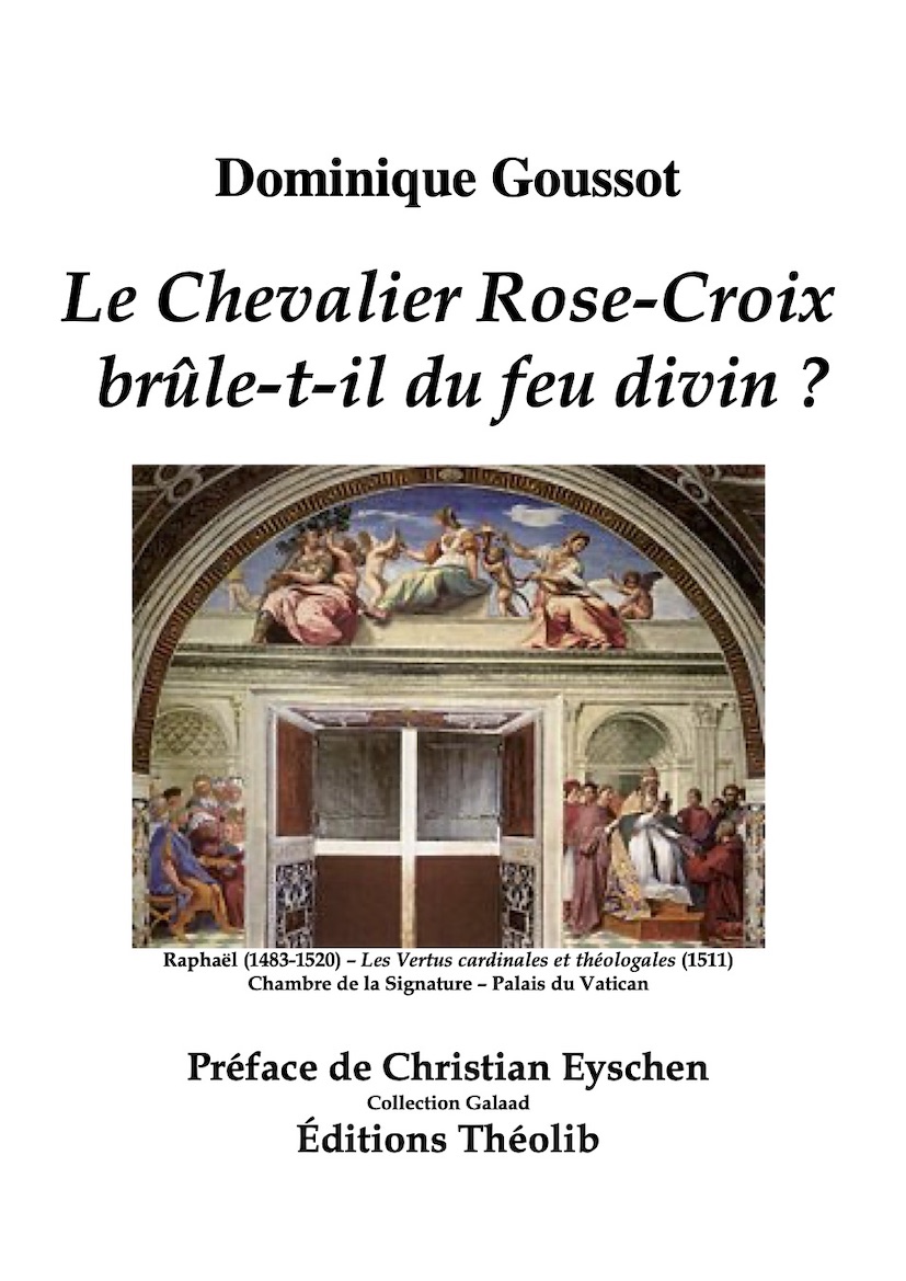 Dominique Goussot. Le Chevalier  Rose-Croix br&ucirc;le-t-il du feu divin ?