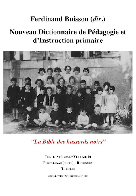 Nouveau Dictionnaire de P&eacute;dagogie et d'instruction primaire. Volume 10. Pestalozzi (suite) - Retenues 