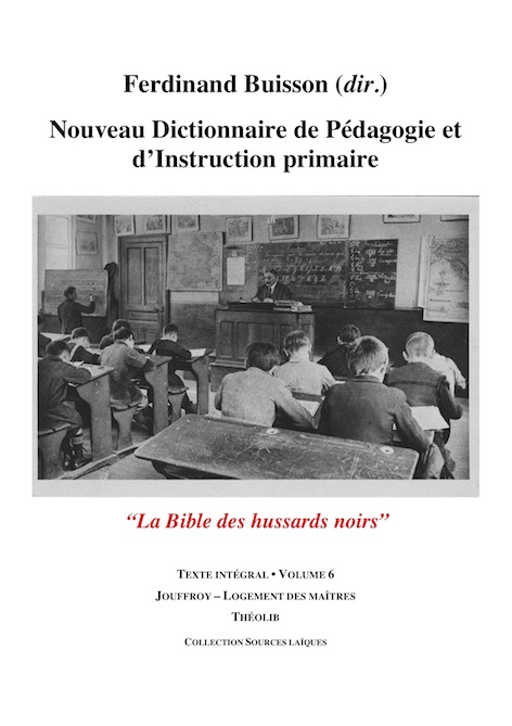 Nouveau Dictionnaire de P&eacute;dagogie et d'instruction primaire. Volume 6. Jouffroy - Logement des ma&icirc;tres 