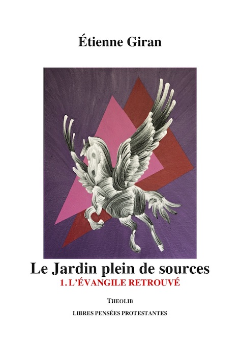 Le Jardin plein de sources. 1. L'&Eacute;vangile retrouv&eacute;